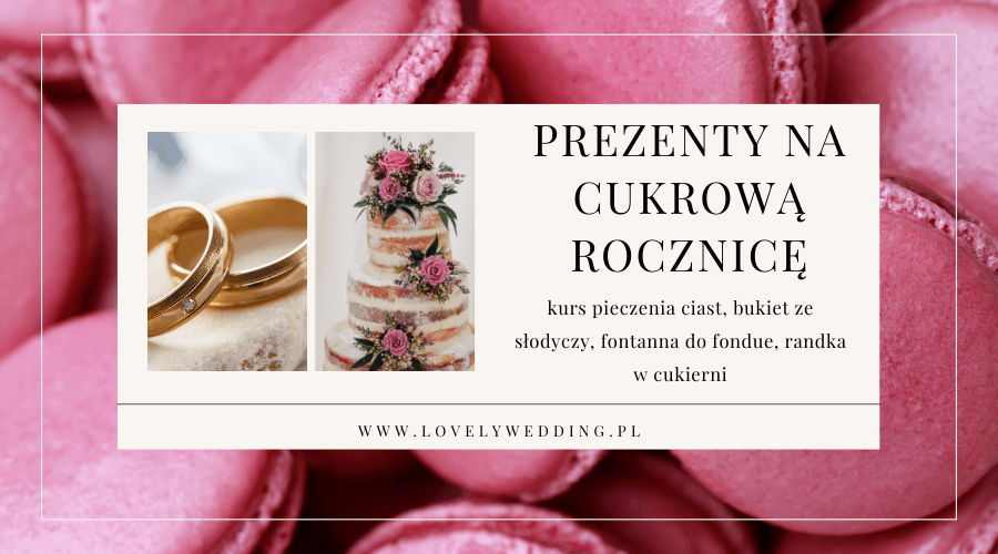 prezenty na cukrową rocznicę