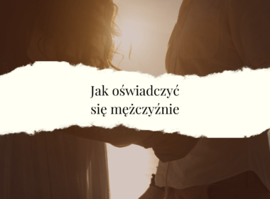 jak oświadczyć się mężczyźnie