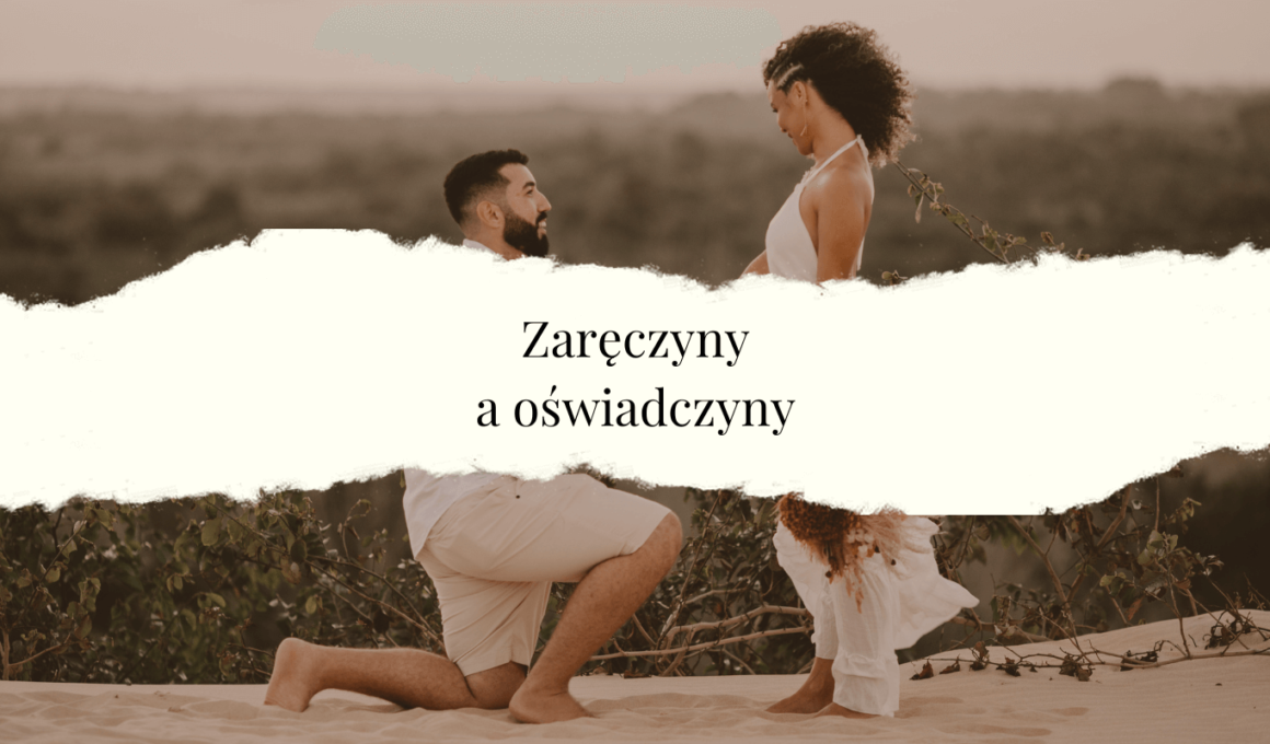 zaręczyny a oświadczyny