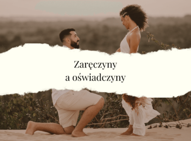 zaręczyny a oświadczyny