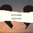 zerwanie zaręczyn